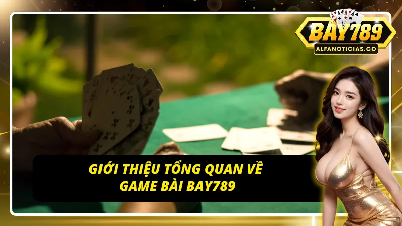 Game bài Bay789 – Đấu Trí Đỉnh Cao, Trải Nghiệm Công Bằng và Đẳng Cấp 2 Giới thiệu game bài Bay789 – nền tảng chơi bài trực tuyến uy tín và minh bạch