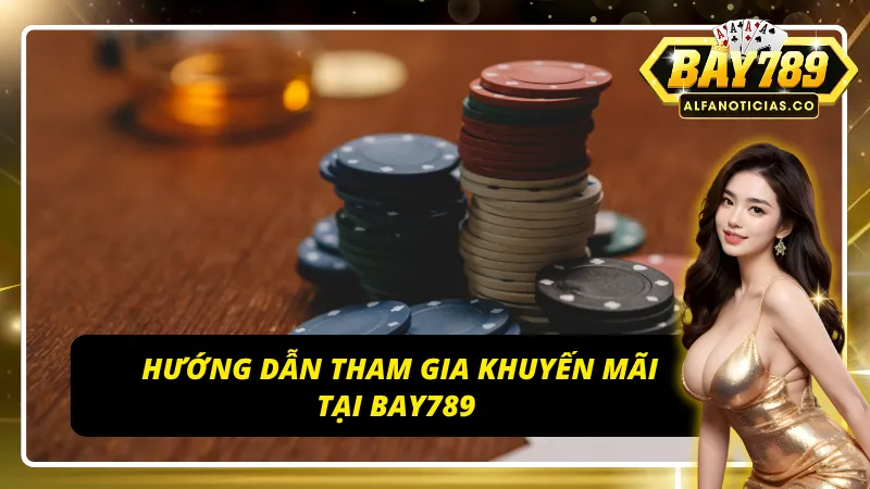 Khuyến Mãi BAY789 – Cơ Hội Săn Thưởng Cực Khủng Tại BAY789 5 Hướng dẫn tham gia khuyến mãi dành cho người mới tại BAY789