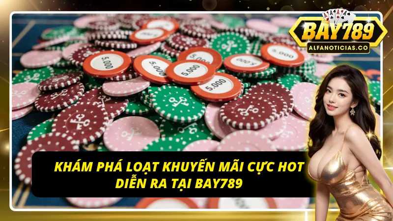 Khuyến Mãi BAY789 – Cơ Hội Săn Thưởng Cực Khủng Tại BAY789 3 Các ưu đãi phong phú và đa dạng tại BAY789