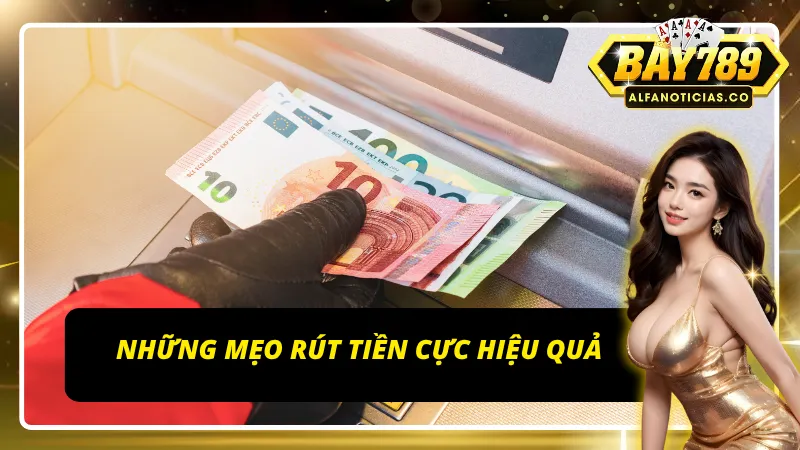 Bí Kíp Rút Tiền BAY789 – Nhận Tiền Ngay, Không Lo Trục Trặc 4 Bí kíp rút tiền cực nhanh chóng và hiệu quả